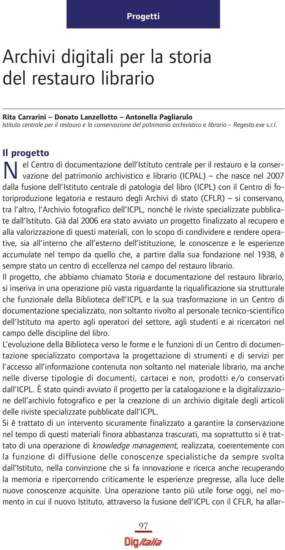 Il progetto N el Centro di documentazione dell Istituto centrale per il restauro e la conservazione del patrimonio archivistico e librario (ICPAL) che nasce nel 2007 dalla fusione dell Istituto