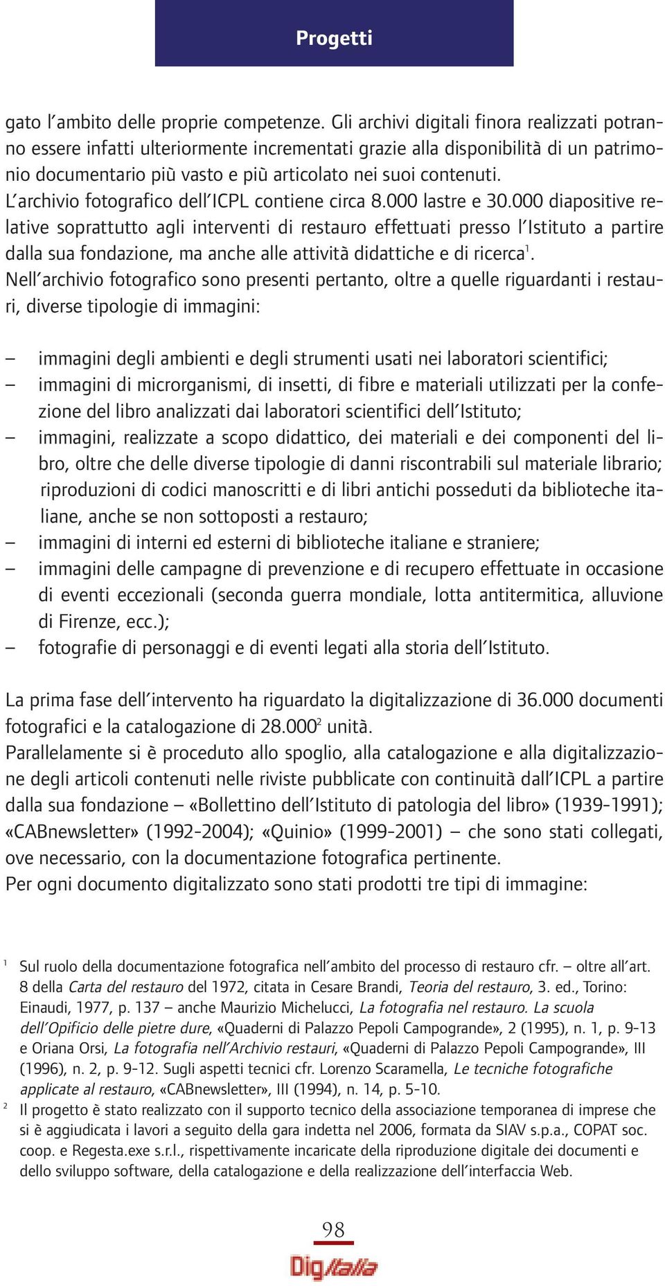 L archivio fotografico dell ICPL contiene circa 8.000 lastre e 30.