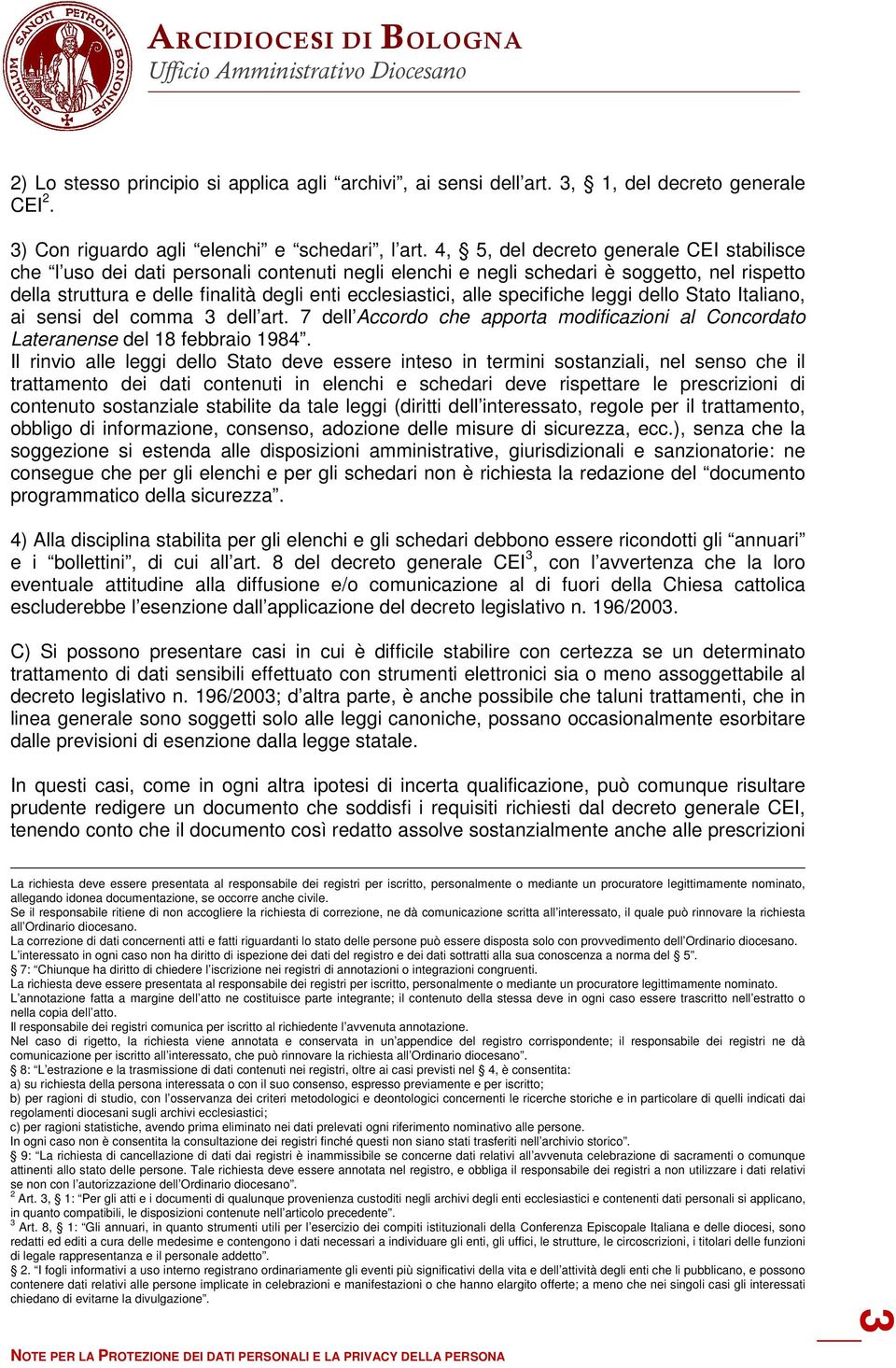 alle specifiche leggi dello Stato Italiano, ai sensi del comma 3 dell art. 7 dell Accordo che apporta modificazioni al Concordato Lateranense del 18 febbraio 1984.