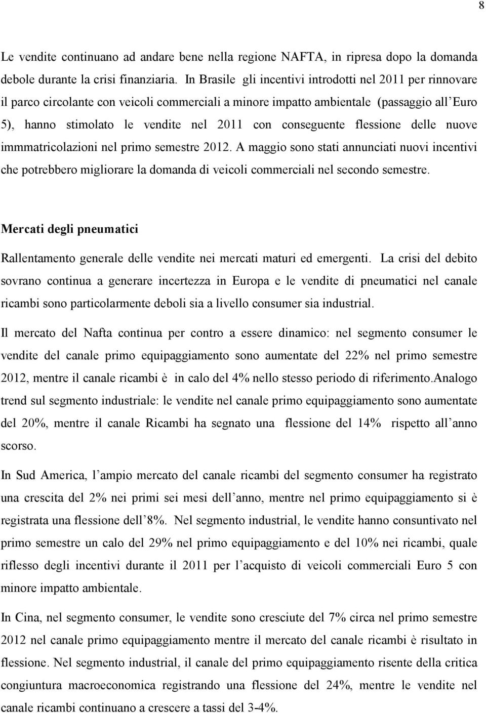 conseguente flessione delle nuove immmatricolazioni nel primo semestre 2012.