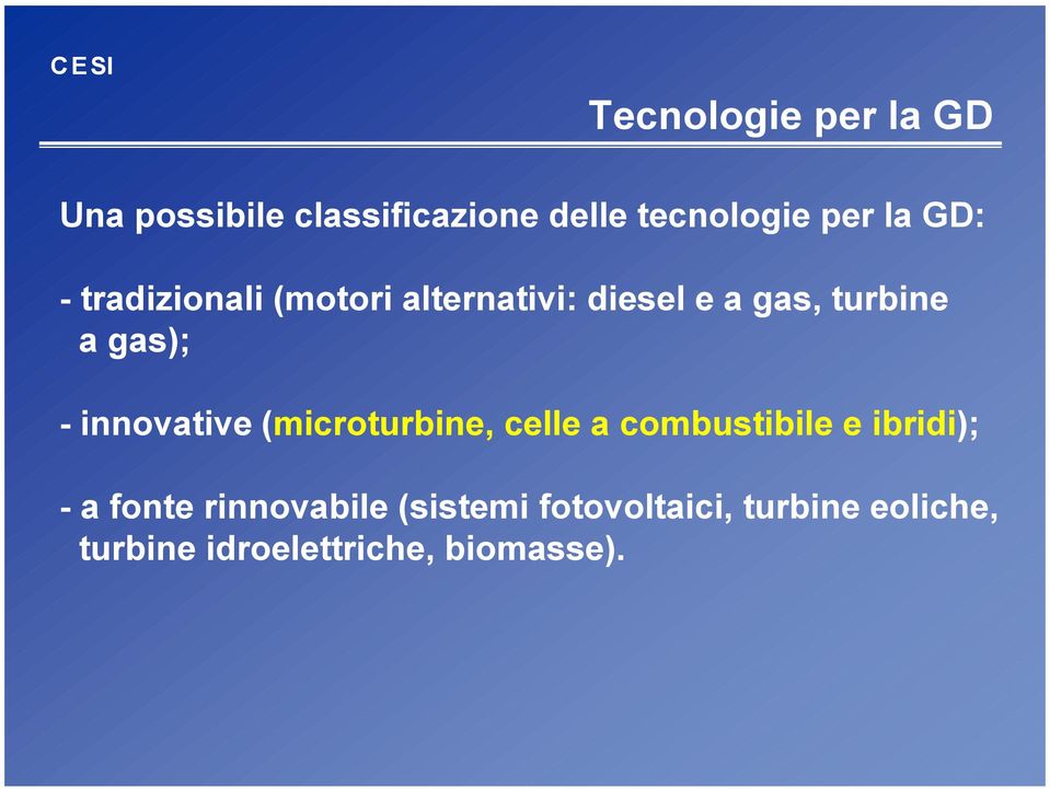 innovative (microturbine, celle a combustibile e ibridi); - a fonte