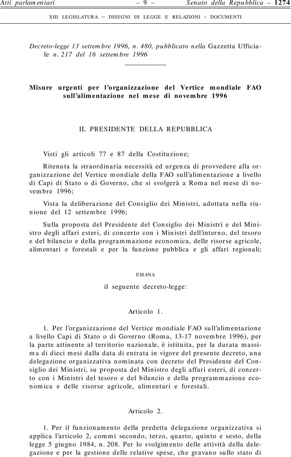 Costituzione; Ritenuta la straordinaria necessità ed urgenza di provvedere alla organizzazione del Vertice mondiale della FAO sull alimentazione a livello di Capi di Stato o di Governo, che si