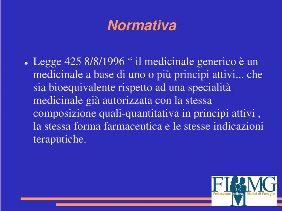 .. i che sia bioequivalente rispetto ad una specialità medicinale già autorizzata