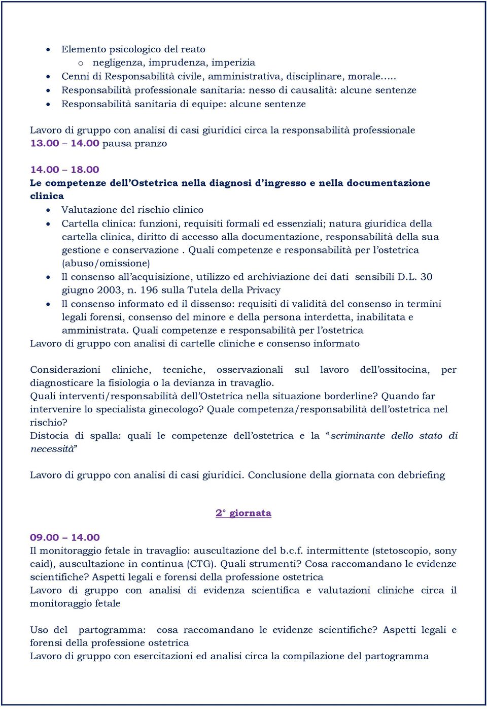 responsabilità professionale 13.00 14.00 pausa pranzo 14.00 18.