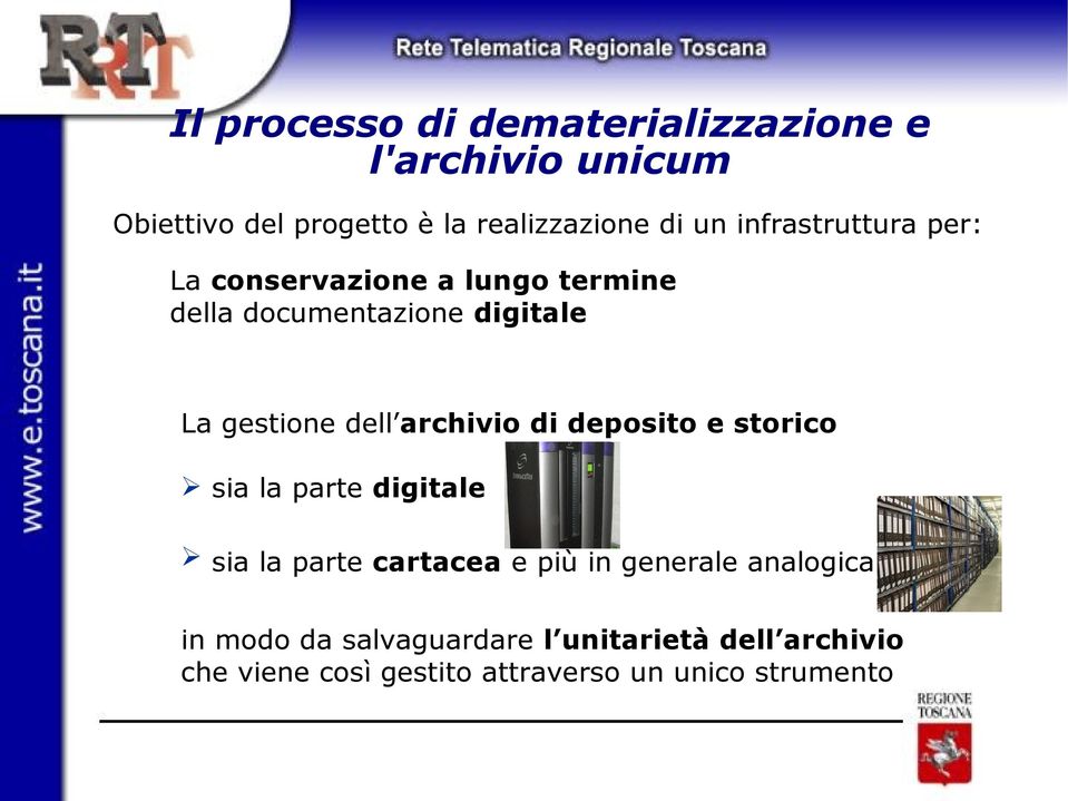 archivio di deposito e storico sia la parte digitale sia la parte cartacea e più in generale analogica