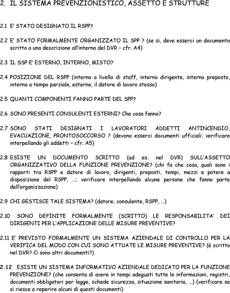 3 IL SSP E ESTERNO, INTERNO, MISTO? 2.4 POSIZIONE DEL RSPP (interno a livello di staff, interno dirigente, interno preposto, interno a tempo parziale, esterno, il datore di lavoro stesso) 2.