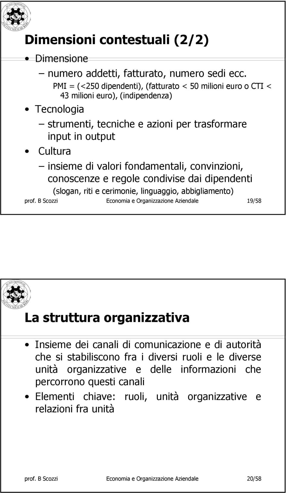 fondamentali, convinzioni, conoscenze e regole condivise dai dipendenti (slogan, riti e cerimonie, linguaggio, abbigliamento) prof.