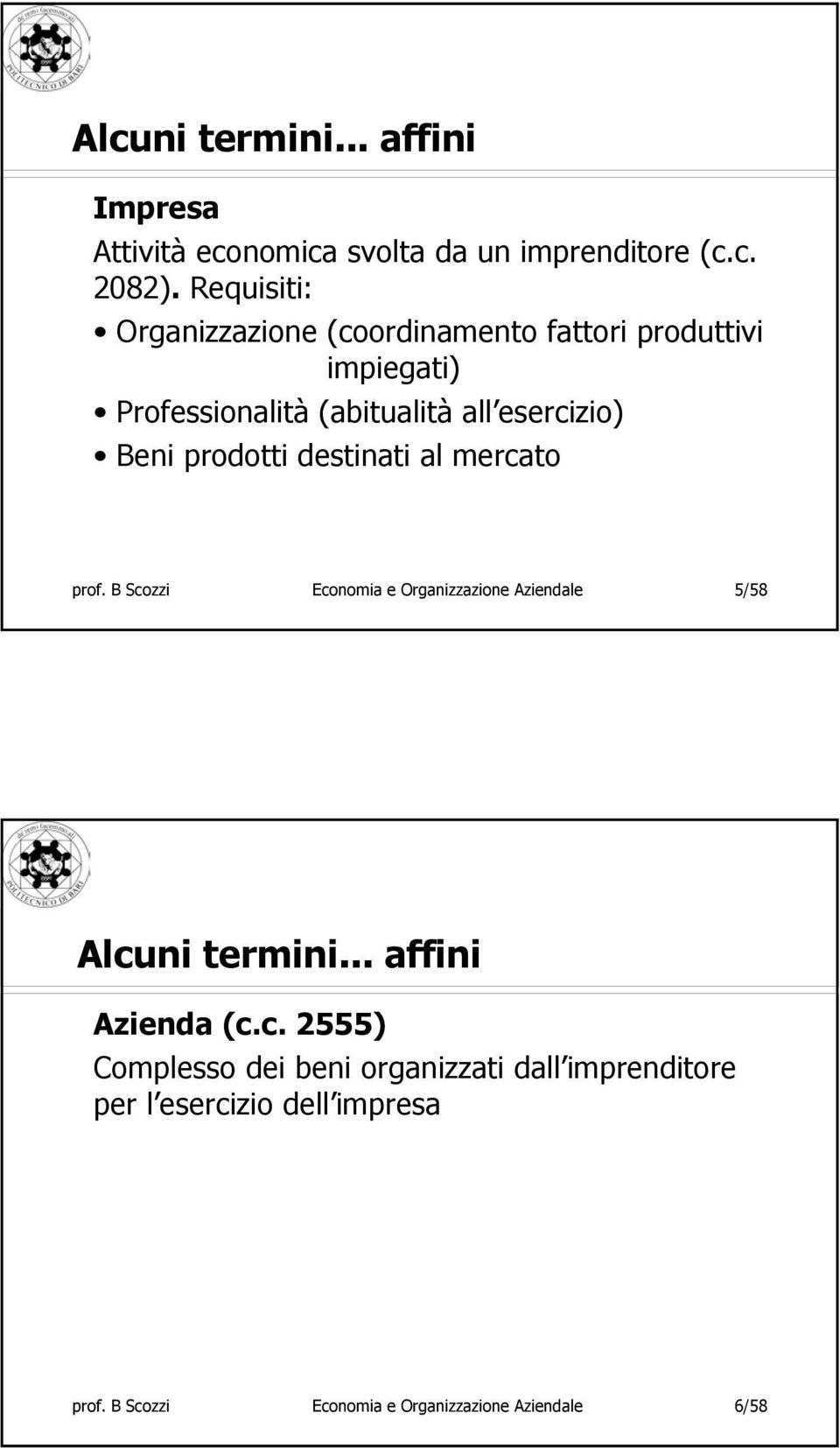 prodotti destinati al mercato prof. B Scozzi Economia e Organizzazione Aziendale 5/58 Alcuni termini.