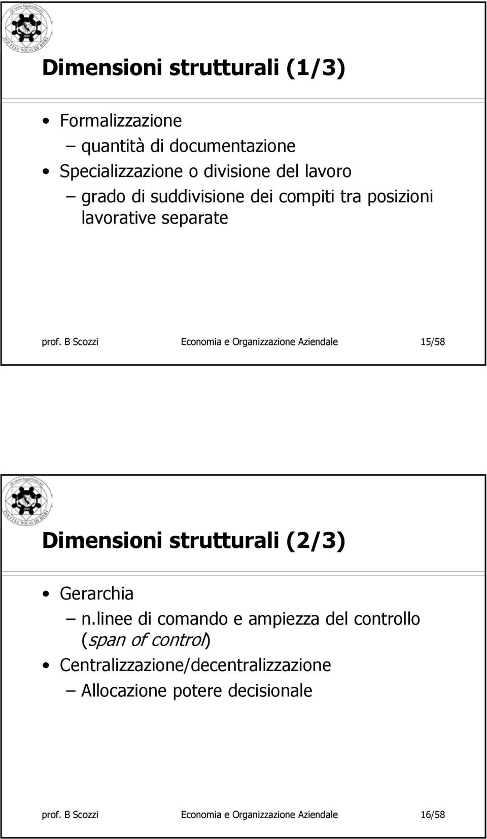B Scozzi Economia e Organizzazione Aziendale 15/58 Dimensioni strutturali (2/3) Gerarchia n.