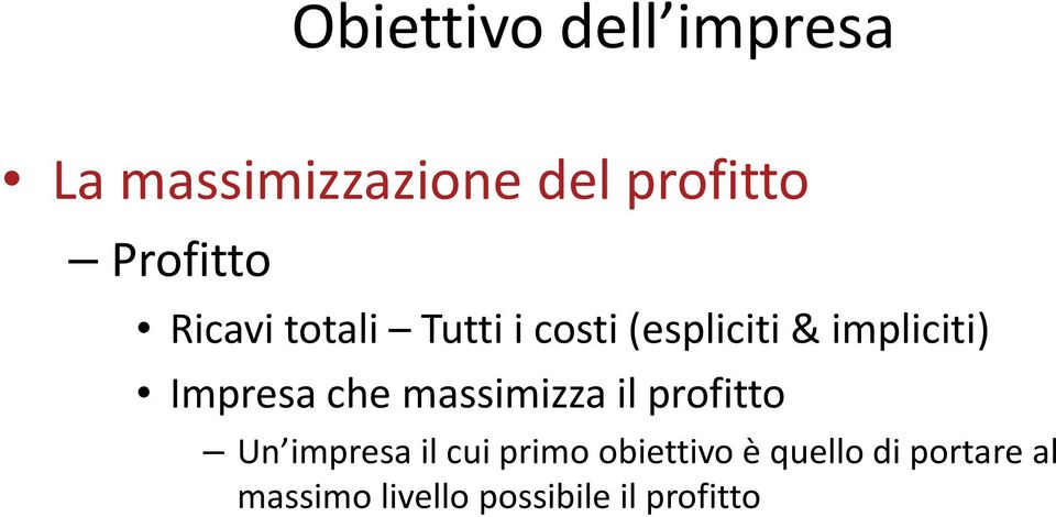 Impresa che massimizza il profitto Un impresa il cui primo