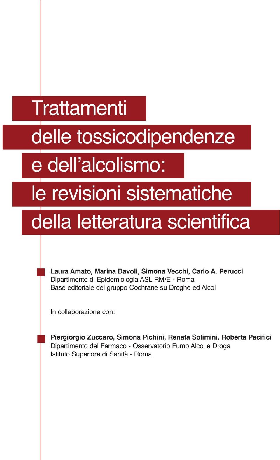 Perucci Dipartimento di Epidemiologia ASL RM/E - Roma Base editoriale del gruppo Cochrane su Droghe ed Alcol In