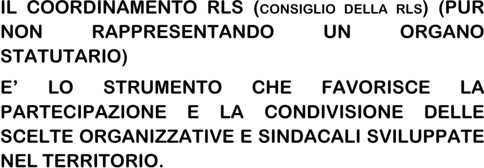 CHE FAVORISCE LA PARTECIPAZIONE E LA CONDIVISIONE