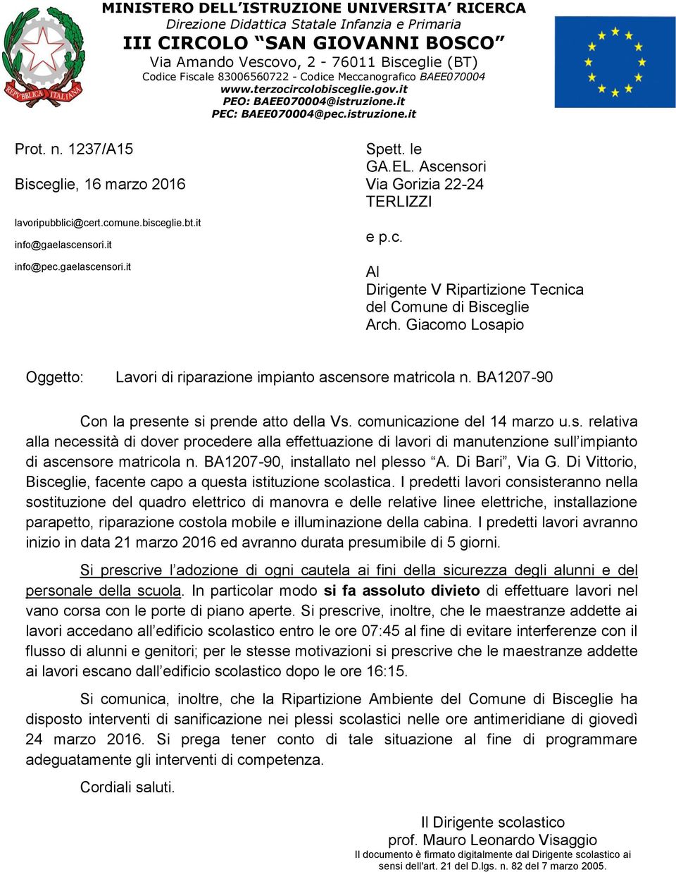 bisceglie.bt.it info@gaelascensori.it info@pec.gaelascensori.it Spett. le GA.EL. Ascensori Via Gorizia 22-24 TERLIZZI e p.c. Al Dirigente V Ripartizione Tecnica del Comune di Bisceglie Arch.