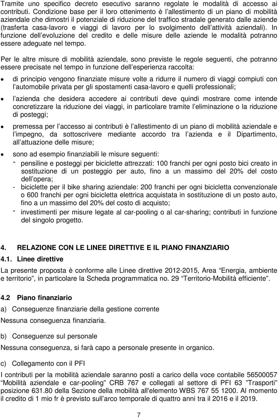 e viaggi di lavoro per lo svolgimento dell attività aziendali). In funzione dell evoluzione del credito e delle misure delle aziende le modalità potranno essere adeguate nel tempo.