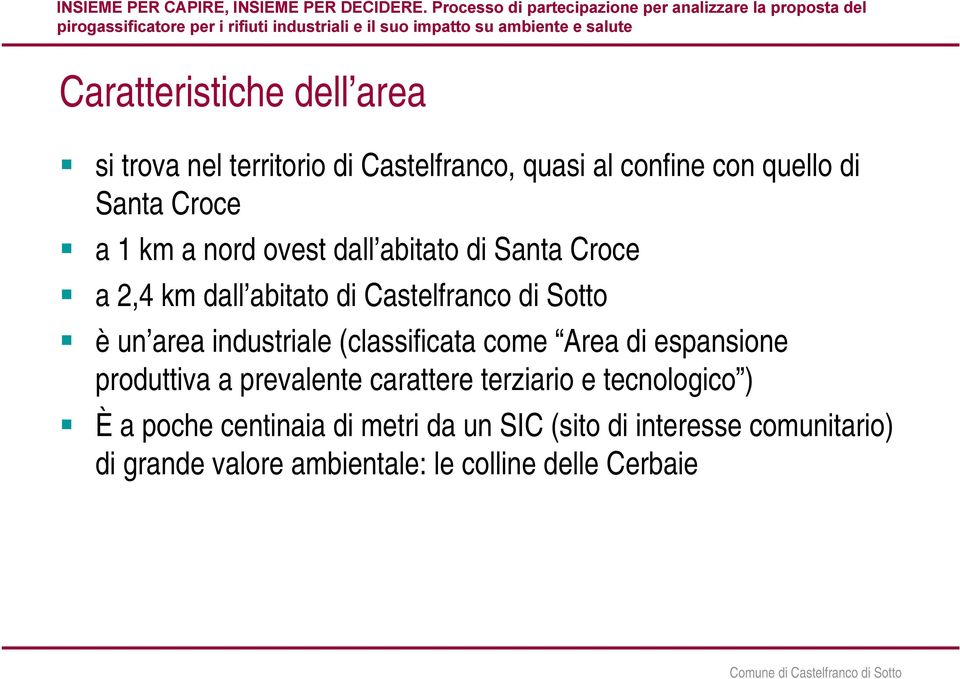 industriale (classificata come Area di espansione produttiva a prevalente carattere terziario e tecnologico ) È