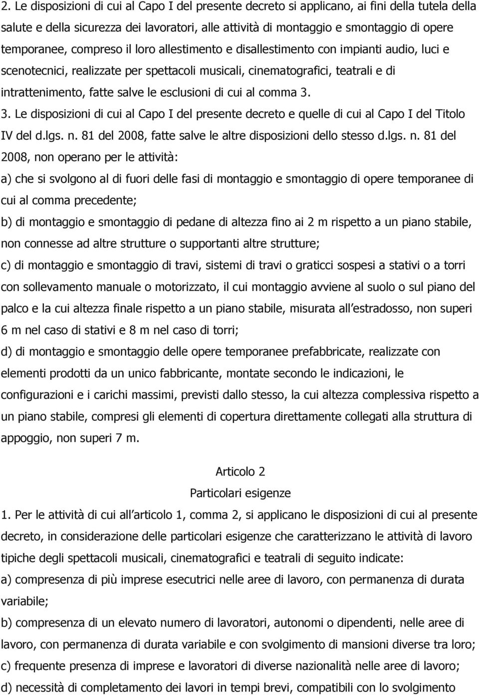 di cui al comma 3. 3. Le disposizioni di cui al Capo I del presente decreto e quelle di cui al Capo I del Titolo IV del d.lgs. n.