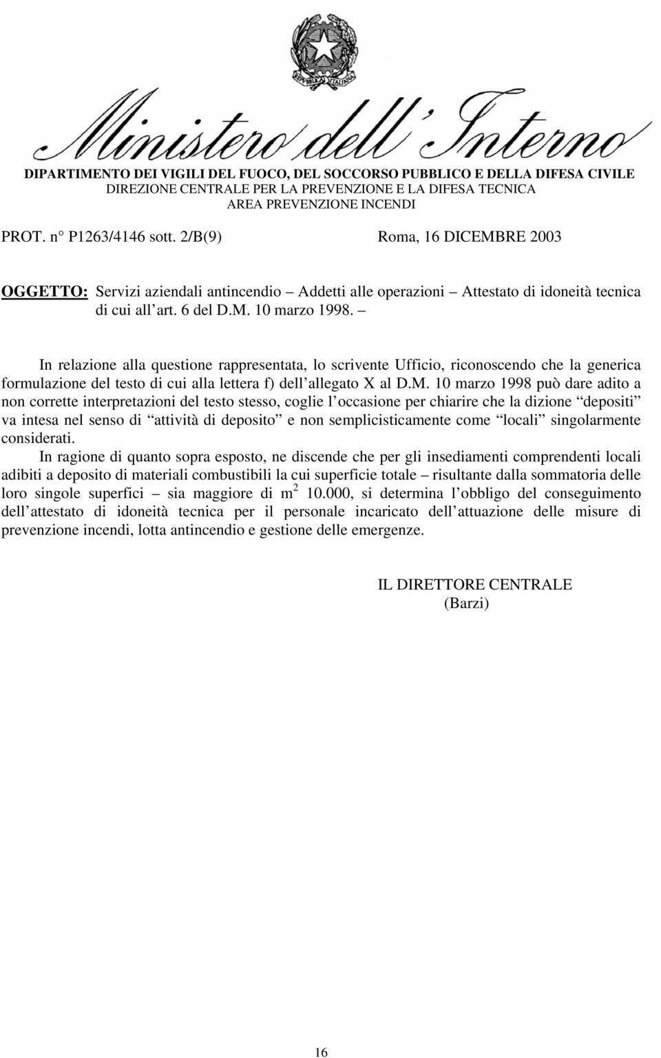 10 marzo 1998 può dare adito a non corrette interpretazioni del testo stesso, coglie l occasione per chiarire che la dizione depositi va intesa nel senso di attività di deposito e non