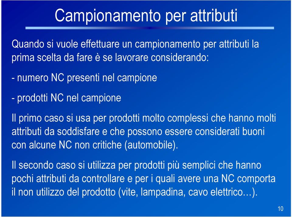 soddisfare e che possono essere considerati buoni con alcune NC non critiche (automobile).