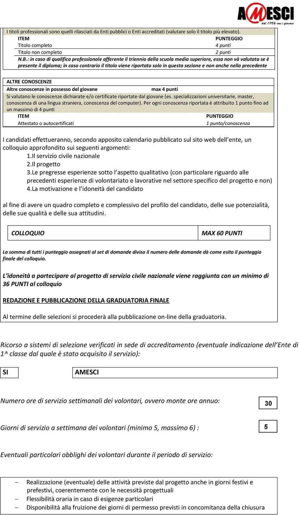 sezione e non anche nella precedente ALTRE CONOSCENZE Altre conoscenze in possesso del giovane max 4 punti Si valutano le conoscenze dichiarate e/o certificate riportate dal giovane (es.