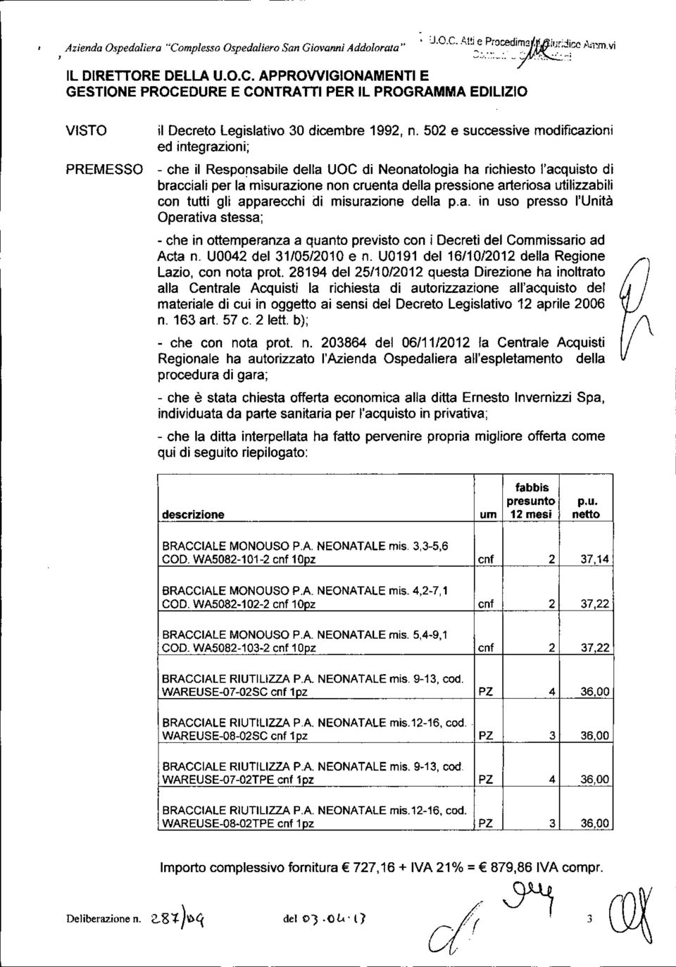 utilizzabili con tutti gli apparecchi di misurazione della p.a. in uso presso l'unità Operativa stessa; - che in ottemperanza a quanto previsto con i Decreti del Commissario ad Acta n.