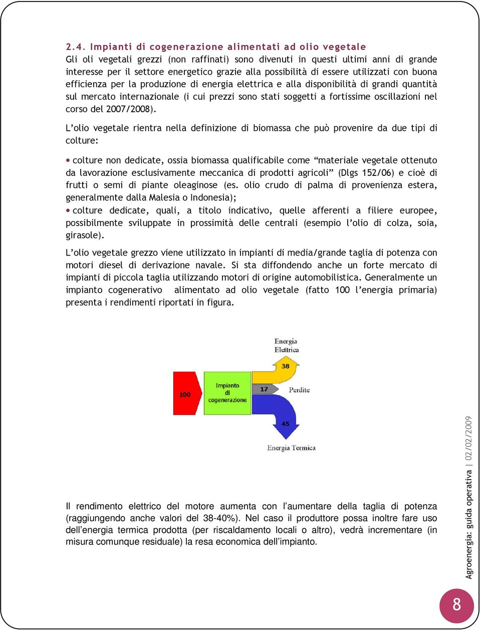 fortissime oscillazioni nel corso del 2007/2008).