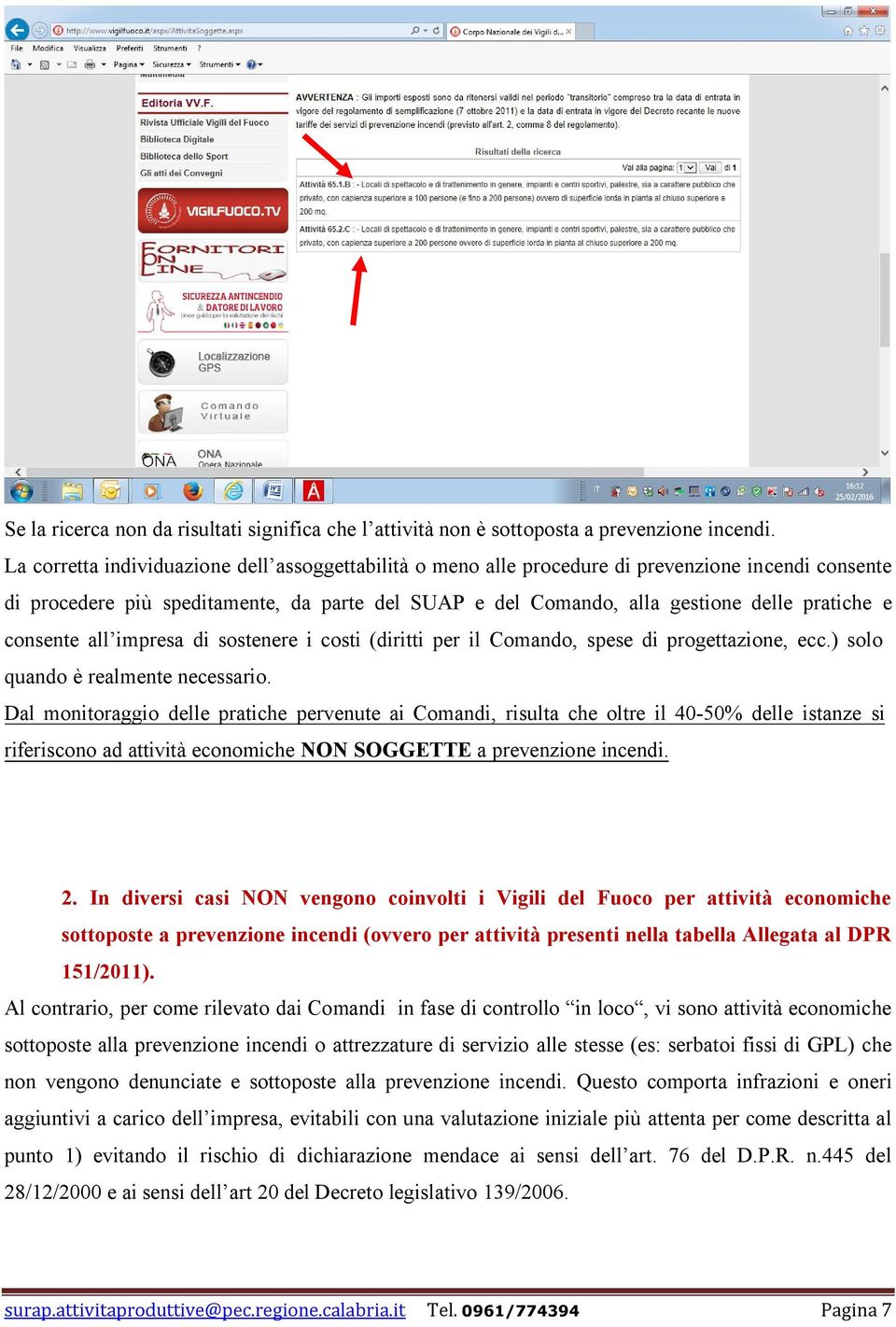 consente all impresa di sostenere i costi (diritti per il Comando, spese di progettazione, ecc.) solo quando è realmente necessario.