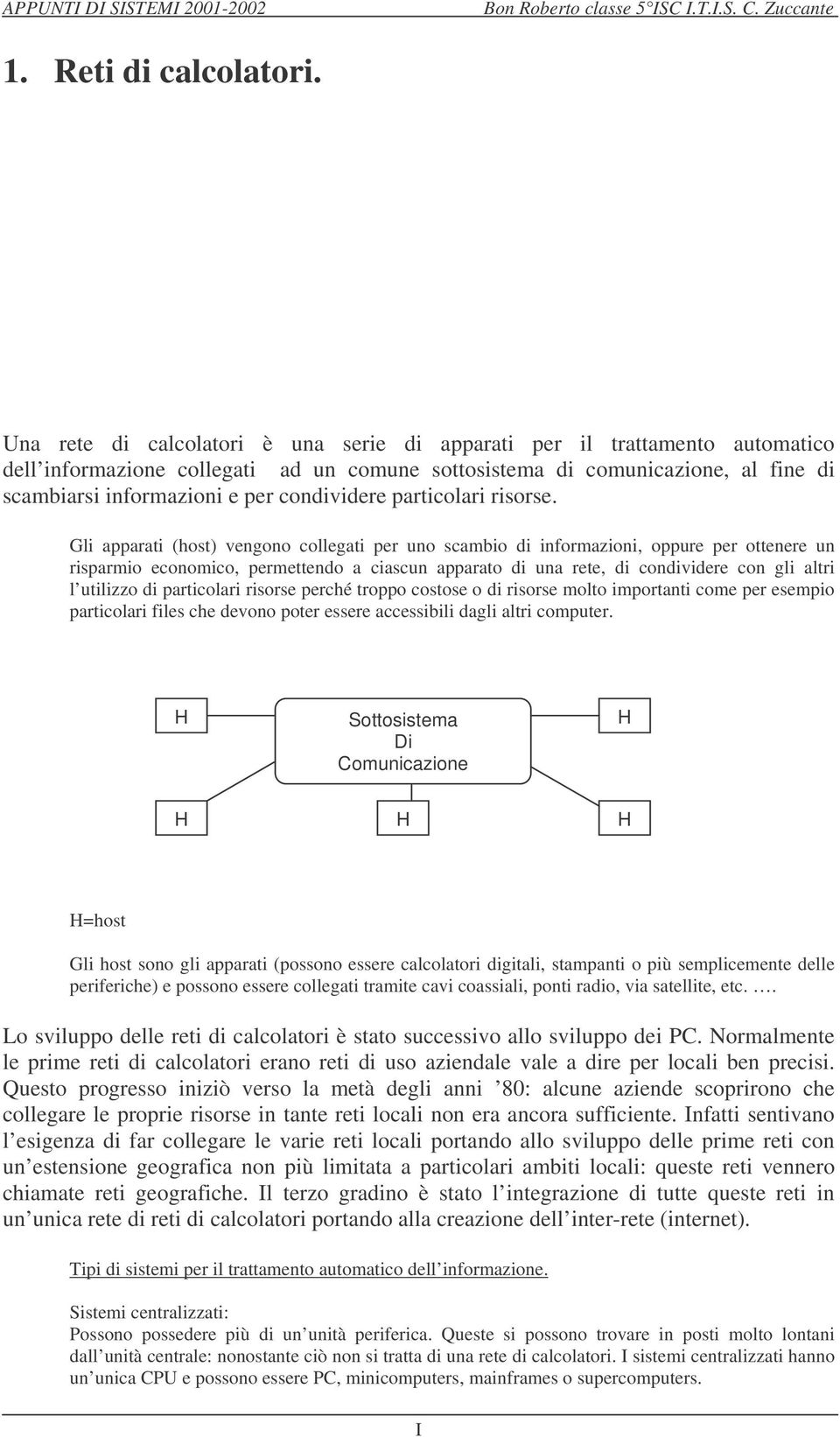 condividere particolari risorse.