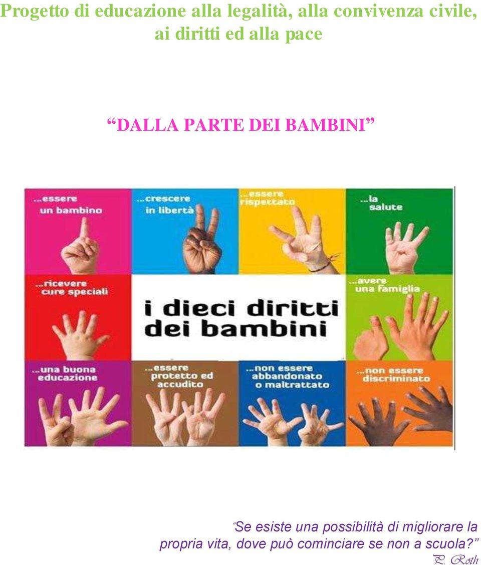 PARTE DEI BAMBINI Se esiste una possibilità di