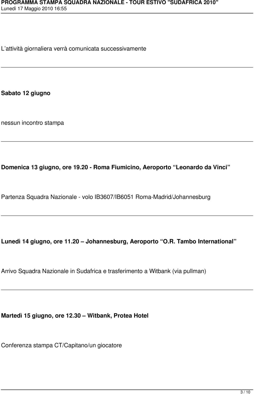 Lunedì 14 giugno, ore 11.20 Johannesburg, Aeroporto O.R.