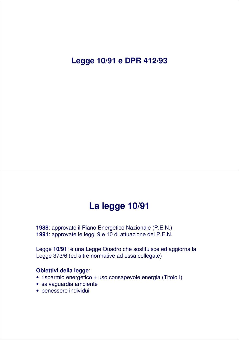 ) 1991: approvate le leggi 9 e 10 di attuazione del P.E.N.