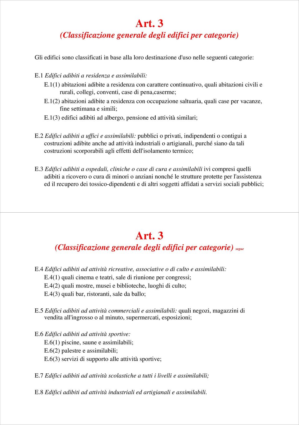 1(2) abitazioni adibite a residenza con occupazione saltuaria, quali case per vacanze, fine settimana e simili; E.1(3) edifici adibiti ad albergo, pensione ed attività similari; E.