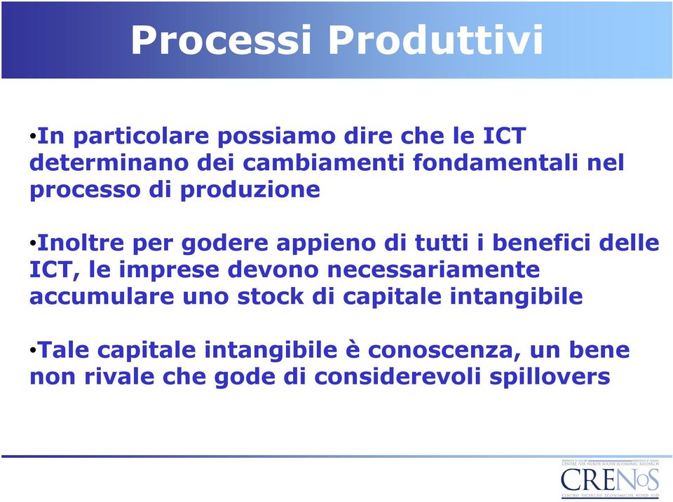 delle ICT, le imprese devono necessariamente accumulare uno stock di capitale intangibile