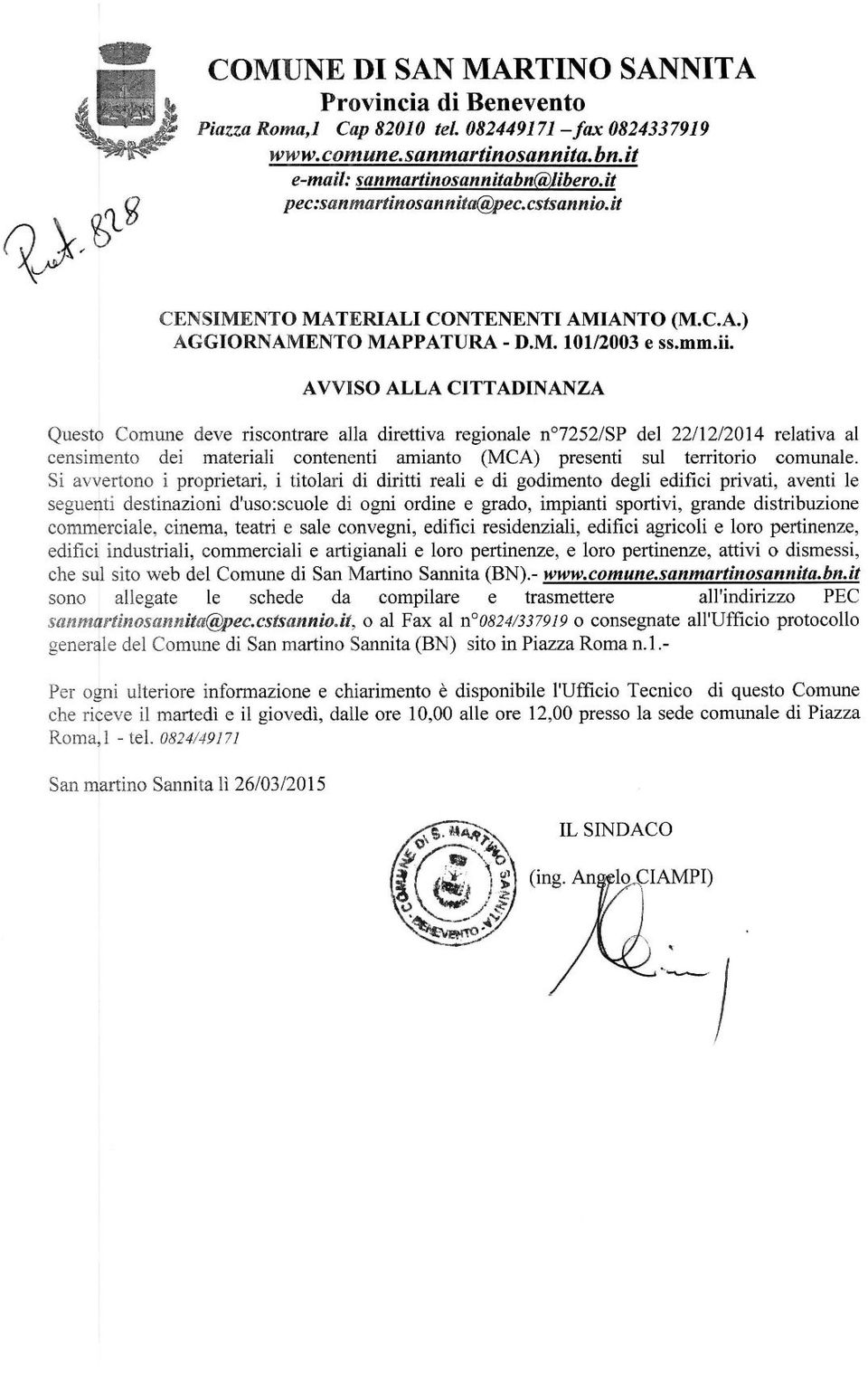 Questo Comune deve riscontrare alla direttiva regionale n07252/sp del 22/12/2014 relativa al censimento dei materiali contenenti amianto (MCA) presenti sul territorio comunale.