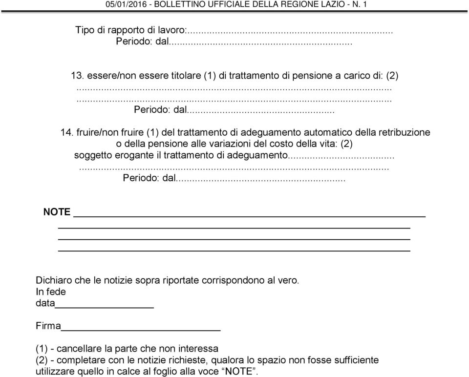 erogante il trattamento di adeguamento...... Periodo: dal... NOTE Dichiaro che le notizie sopra riportate corrispondono al vero.