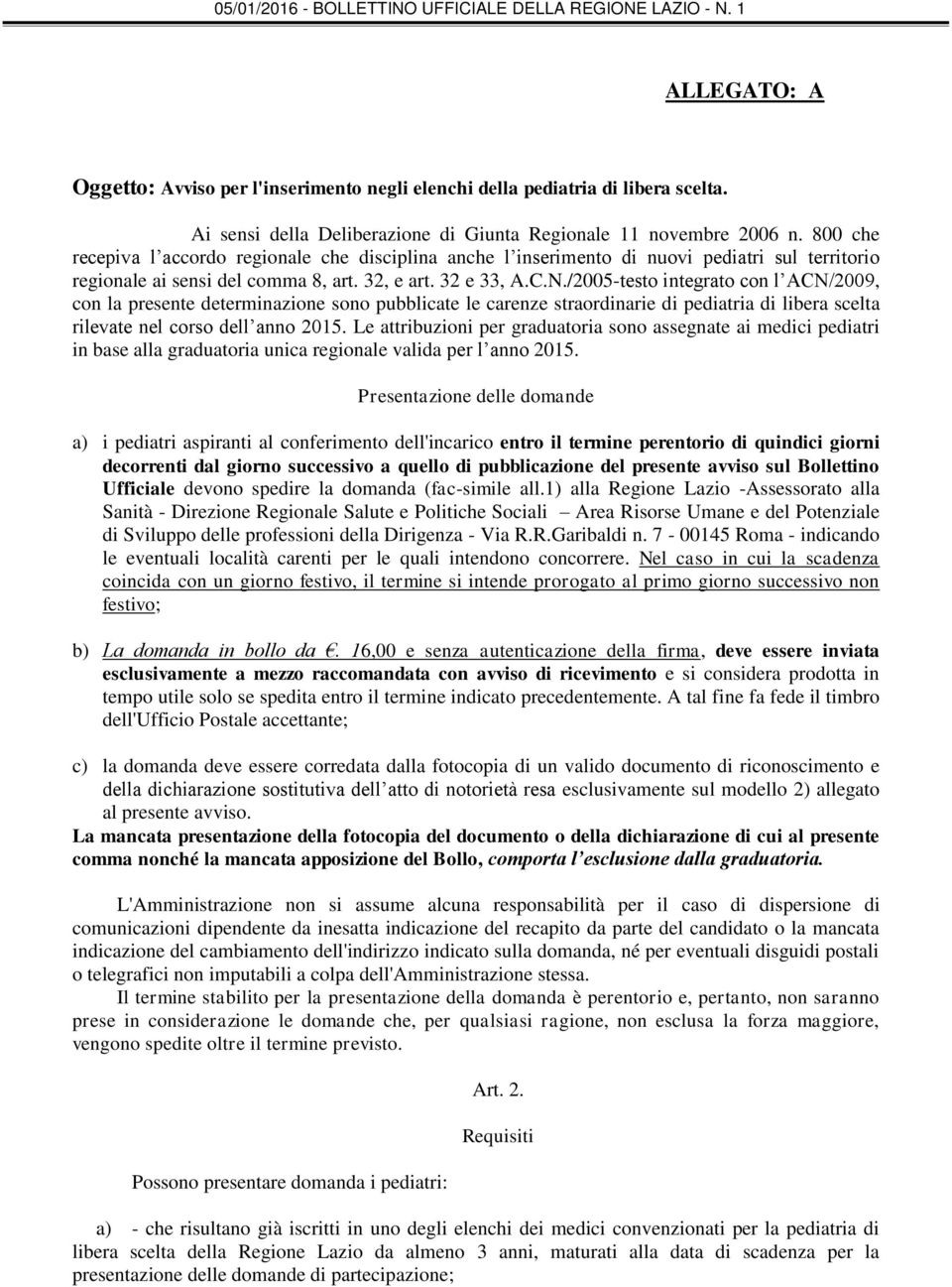 /2005-testo integrato con l ACN/2009, con la presente determinazione sono pubblicate le carenze straordinarie di pediatria di libera scelta rilevate nel corso dell anno 2015.