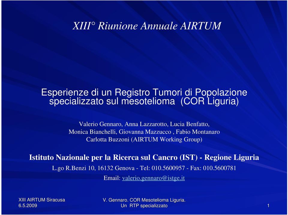 Montanaro Carlotta Buzzoni (AIRTUM Working Group) Istituto Nazionale per la Ricerca sul Cancro (IST) - Regione