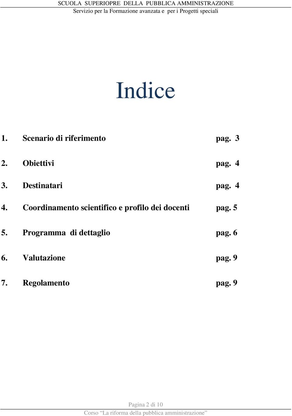 Coordinamento scientifico e profilo dei docenti pag. 5 5.