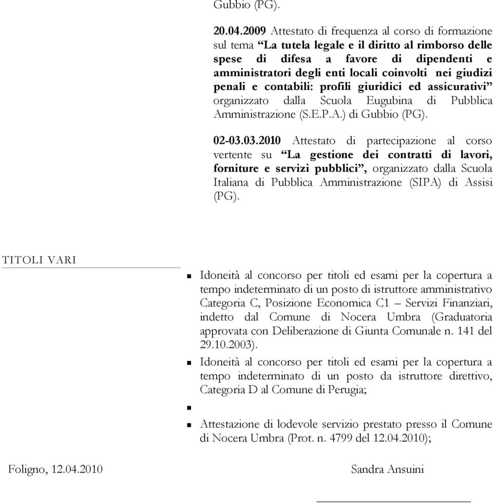 giudizi penali e contabili: profili giuridici ed assicurativi Amministrazione (S.E.P.A.) di Gubbio (PG). 02-03.