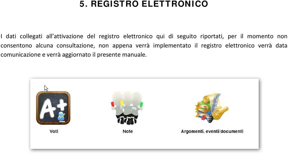 alcuna consultazione, non appena verrà implementato il registro