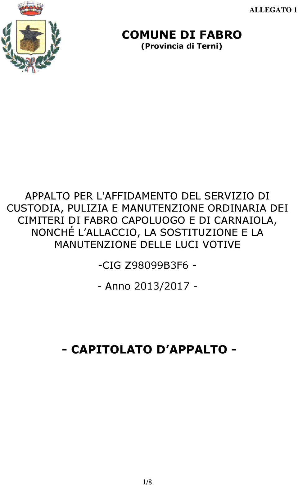 CAPOLUOGO E DI CARNAIOLA, NONCHÉ L ALLACCIO, LA SOSTITUZIONE E LA