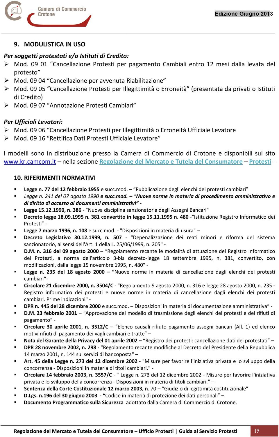 09 07 Annotazione Protesti Cambiari Per Ufficiali Levatori: Mod. 09 06 Cancellazione Protesti per Illegittimità o Erroneità Ufficiale Levatore Mod.