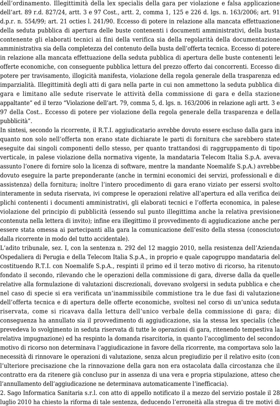 Eccesso di potere in relazione alla mancata effettuazione della seduta pubblica di apertura delle buste contenenti i documenti amministrativi, della busta contenente gli elaborati tecnici ai fini