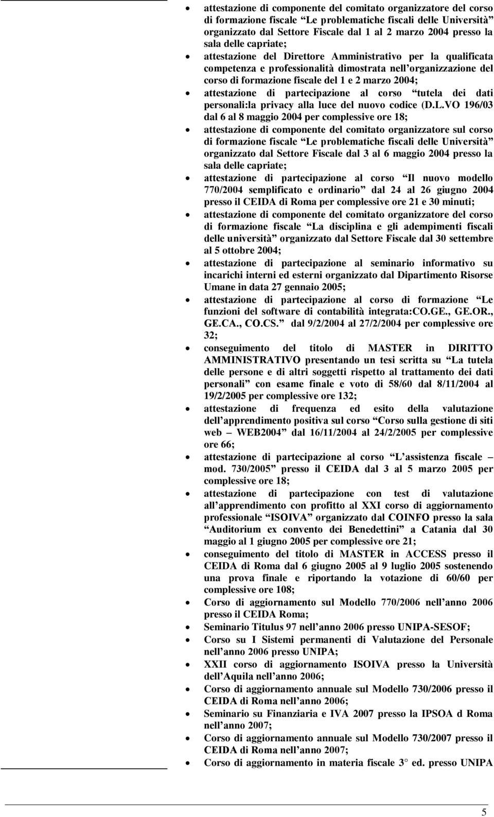 attestazione di partecipazione al corso tutela dei dati personali:la privacy alla luce del nuovo codice (D.L.