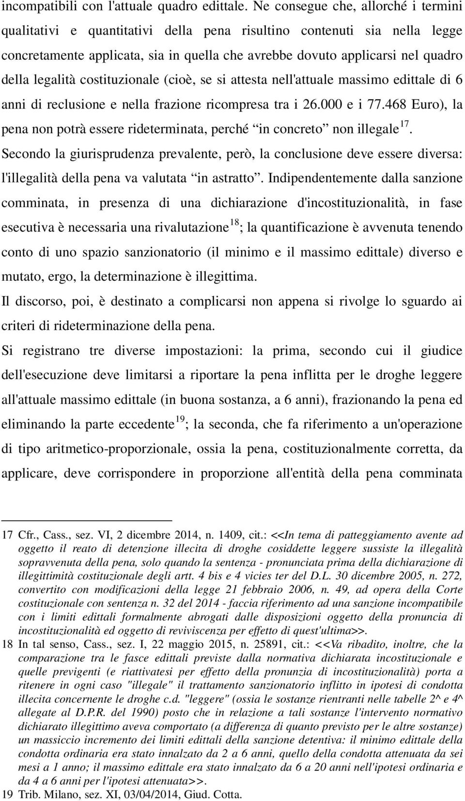 legalità costituzionale (cioè, se si attesta nell'attuale massimo edittale di 6 anni di reclusione e nella frazione ricompresa tra i 26.000 e i 77.