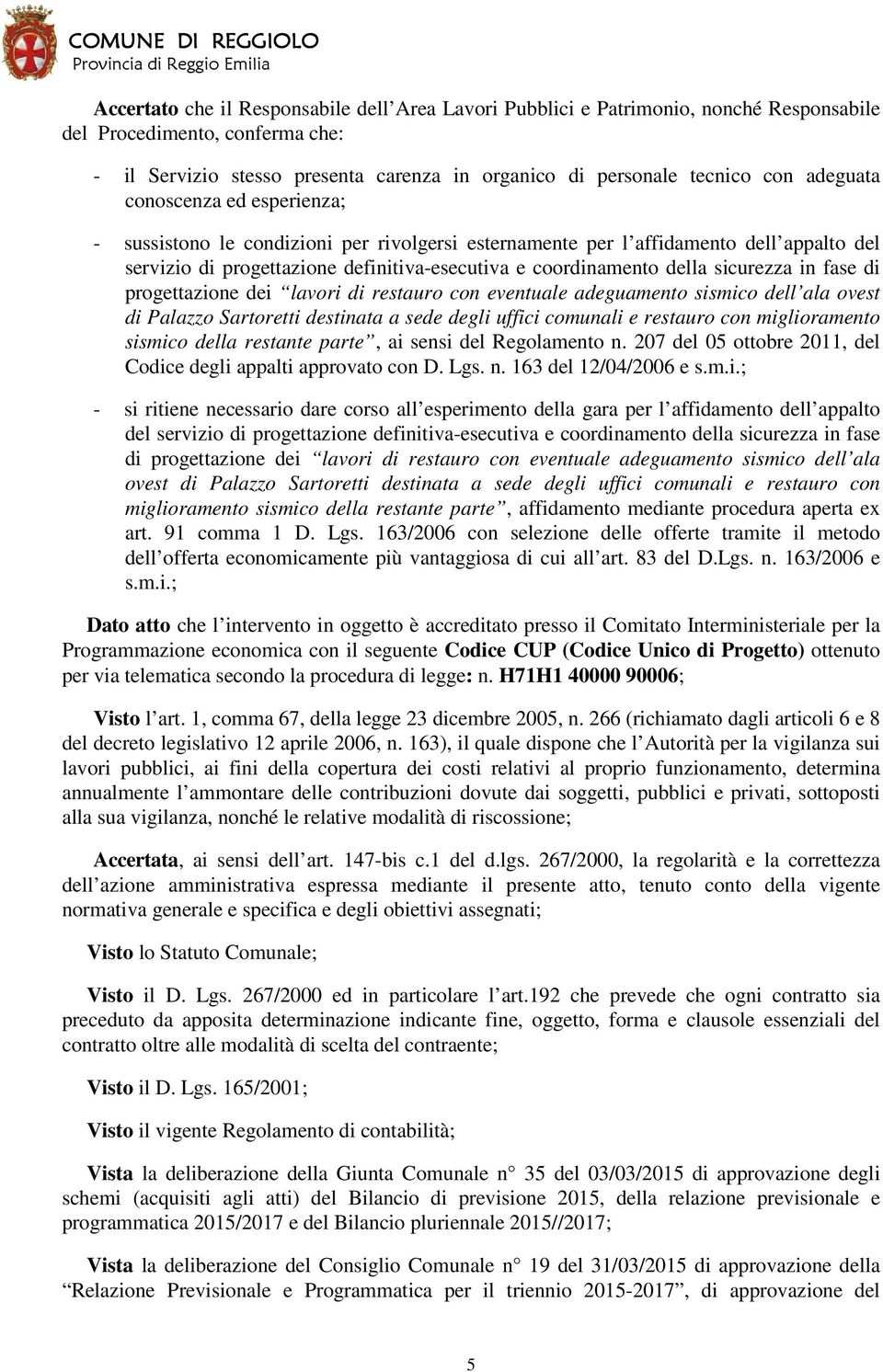 sicurezza in fase di progettazione dei lavori di restauro con eventuale adeguamento sismico dell ala ovest di Palazzo Sartoretti destinata a sede degli uffici comunali e restauro con miglioramento