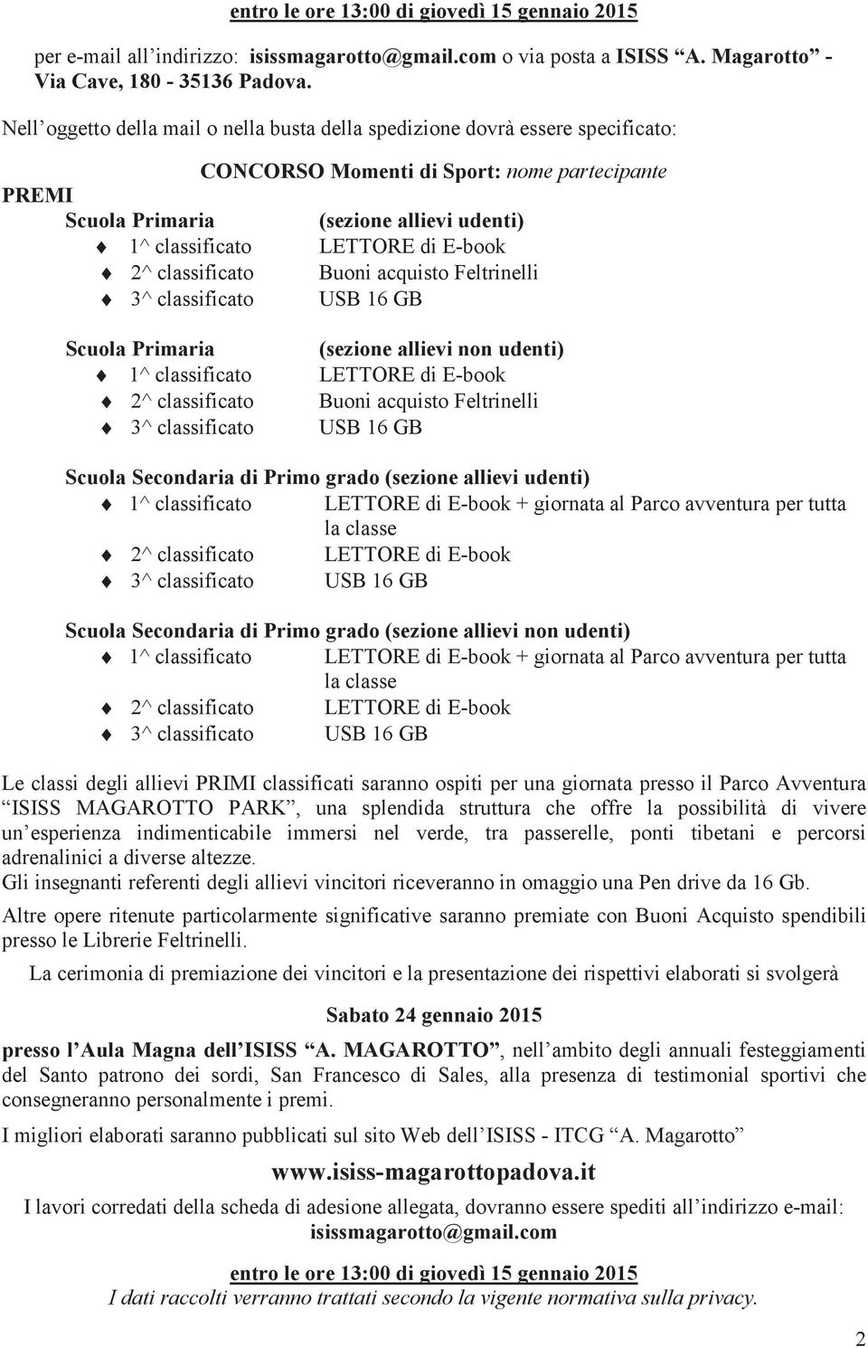 E-book 2^ classificato Buoni acquisto Feltrinelli Scuola Primaria (sezione allievi non udenti) 1^ classificato LETTORE di E-book 2^ classificato Buoni acquisto Feltrinelli Scuola Secondaria di Primo