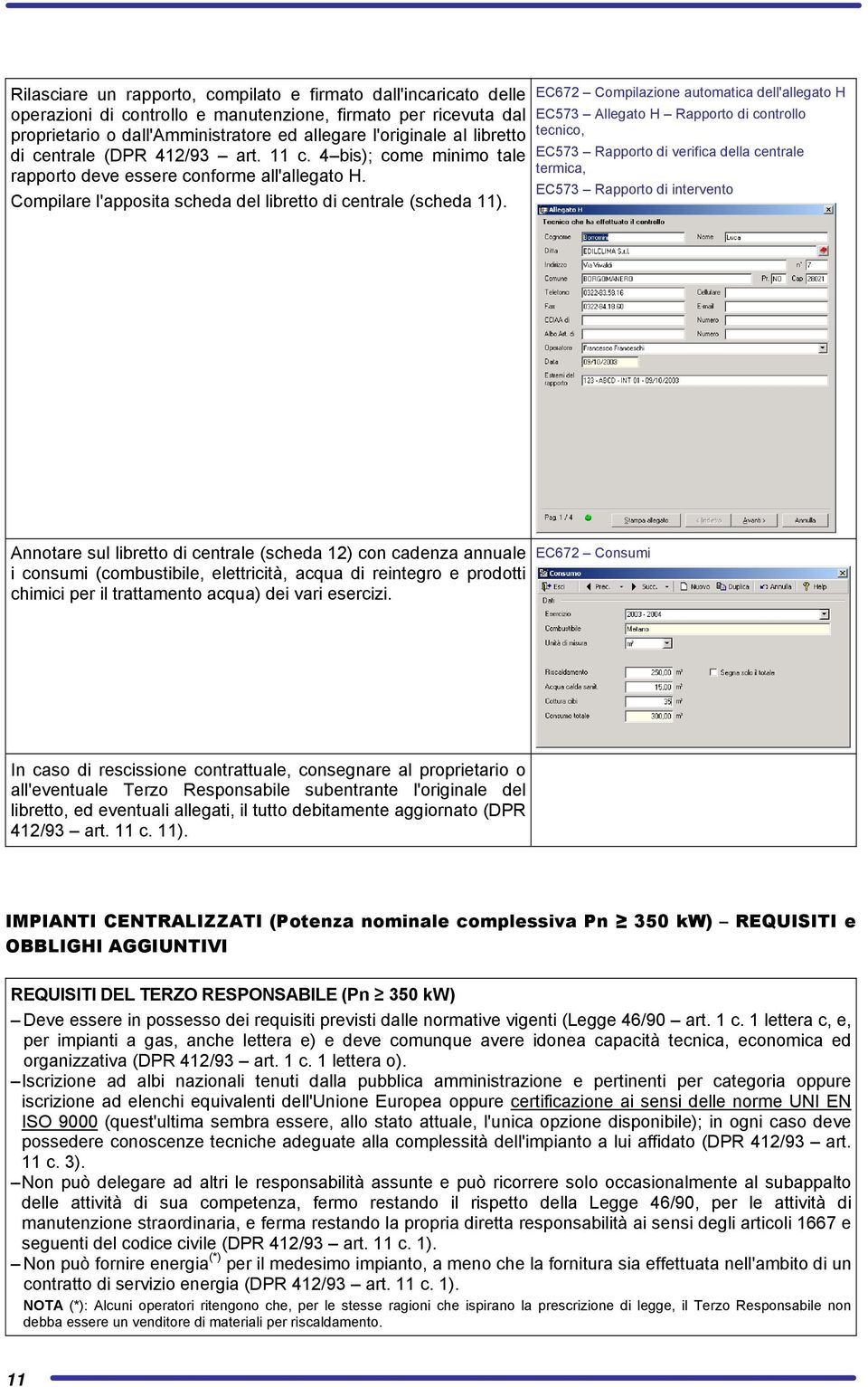 EC672 Compilazione automatica dell'allegato H EC573 Allegato H Rapporto di controllo tecnico, EC573 Rapporto di verifica della centrale termica, EC573 Rapporto di intervento Annotare sul libretto di