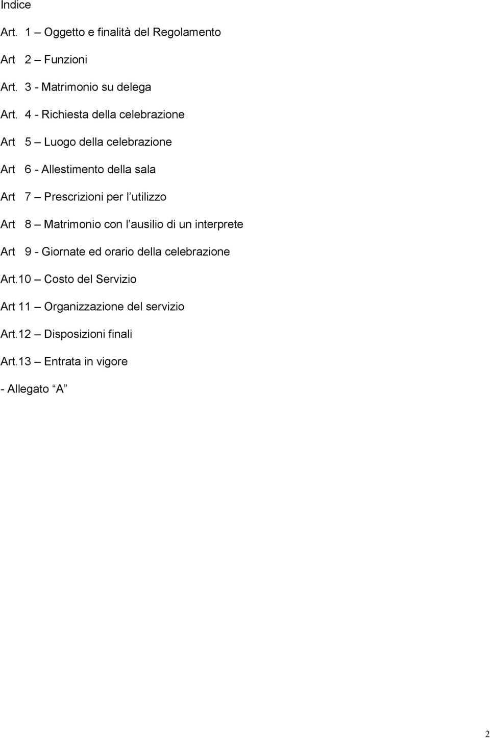 Prescrizioni per l utilizzo Art 8 Matrimonio con l ausilio di un interprete Art 9 - Giornate ed orario della