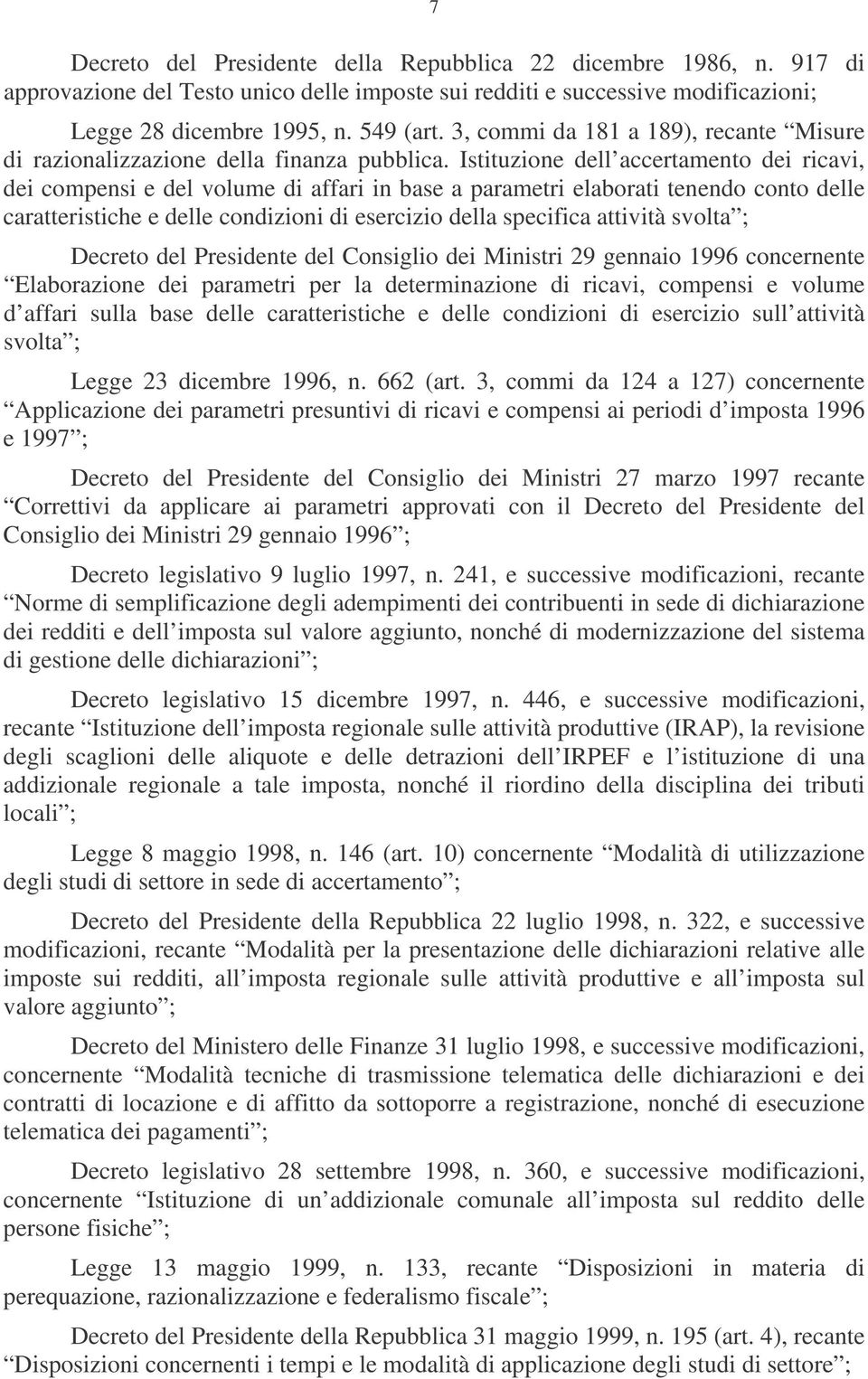 Istituzione dell accertamento dei ricavi, dei compensi e del volume di affari in base a parametri elaborati tenendo conto delle caratteristiche e delle condizioni di esercizio della specifica