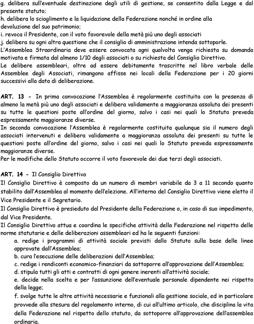 delibera su ogni altra questione che il consiglio di amministrazione intenda sottoporle.